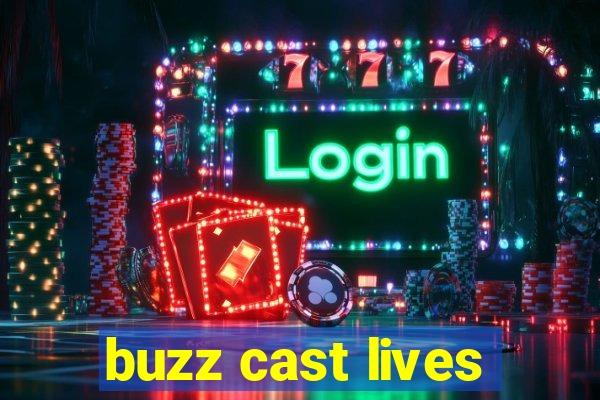 buzz cast lives